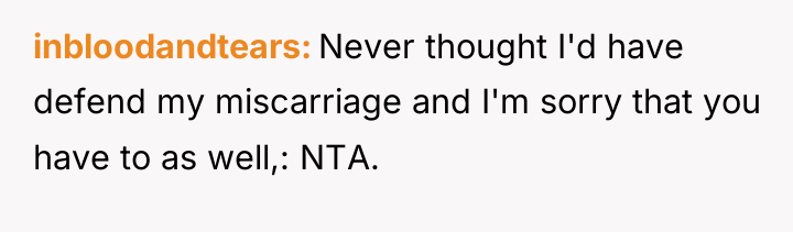 inbloodandtears Never thought I'd have defend my miscarriage and I'm...