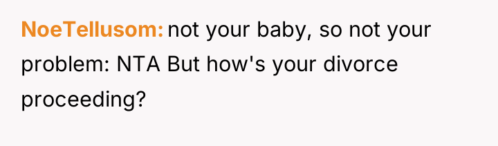 NoeTellusom not your baby, so not your problem: NTA But...