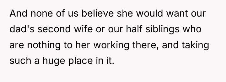 And none of us believe she would want our dad's...