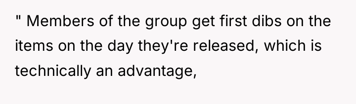 " Members of the group get first dibs on the...