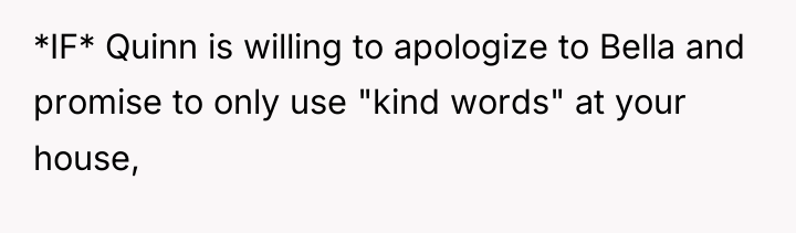 *IF* Quinn is willing to apologize to Bella and promise...