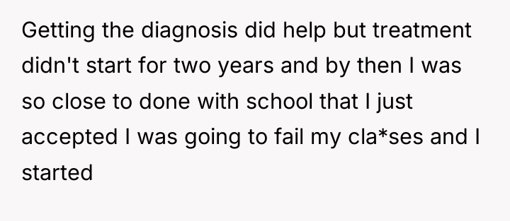 Getting the diagnosis did help but treatment didn't start for...