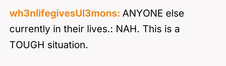 wh3nlifegivesUl3mons ANYONE else currently in their lives.: NAH. This is...