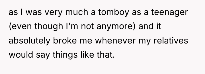 as I was very much a tomboy as a teenager...