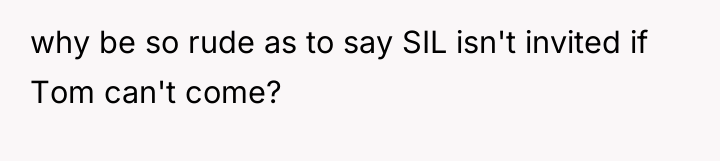why be so rude as to say SIL isn't invited...