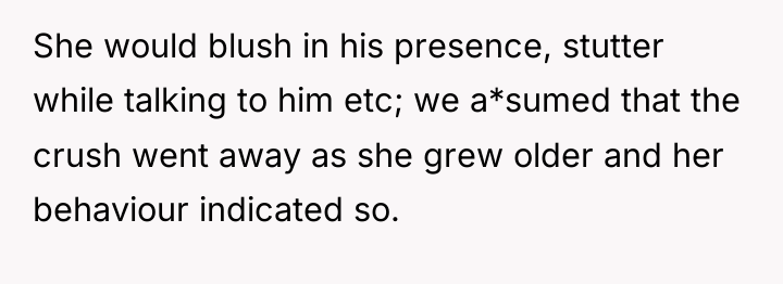 She would blush in his presence, stutter while talking to...