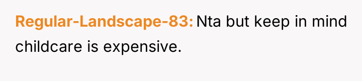 Regular-Landscape-83 Nta but keep in mind childcare is expensive.