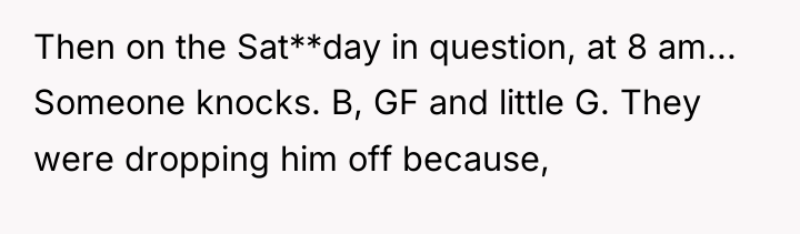 Then on the Sat**day in question, at 8 am... Someone...