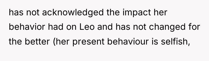 has not acknowledged the impact her behavior had on Leo...