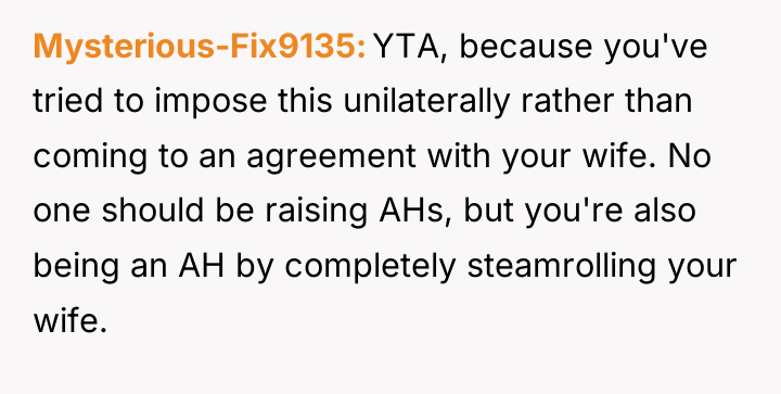 Mysterious-Fix9135 YTA, because you've tried to impose this unilaterally rather...
