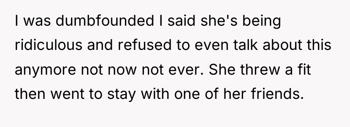 I was dumbfounded I said she's being ridiculous and refused...