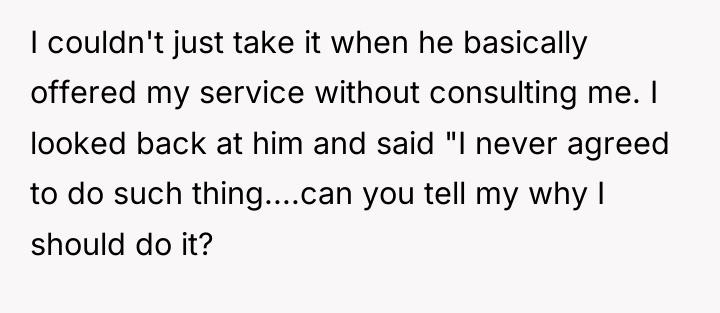 I couldn't just take it when he basically offered my...