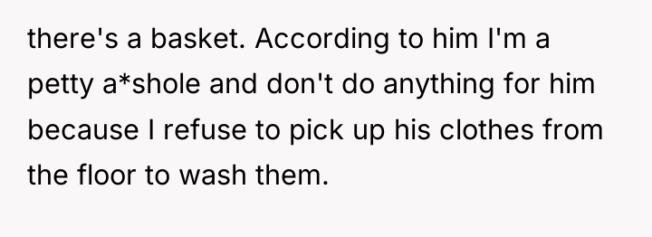 there's a basket. According to him I'm a petty a*shole...
