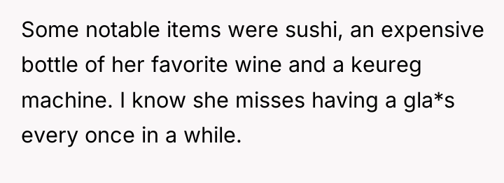 Some notable items were sushi, an expensive bottle of her...