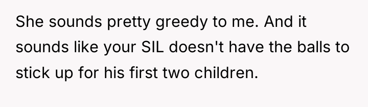 She sounds pretty greedy to me. And it sounds like...