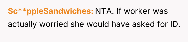 Sc**ppleSandwiches NTA. If worker was actually worried she would have...