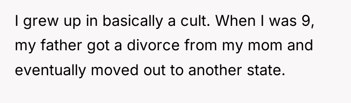 I grew up in basically a cult. When I was...