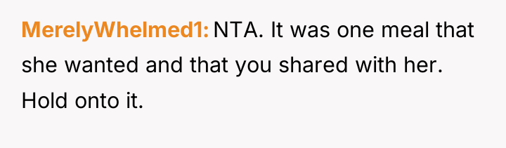 MerelyWhelmed1 NTA. It was one meal that she wanted and...
