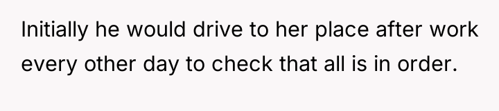 Initially he would drive to her place after work every...