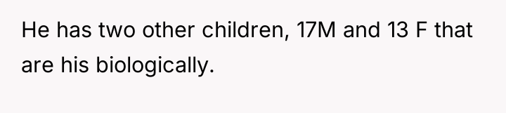 He has two other children, 17M and 13 F that...