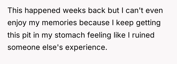 This happened weeks back but I can't even enjoy my...