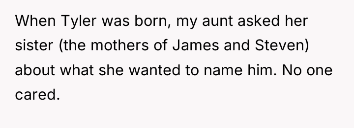When Tyler was born, my aunt asked her sister (the...