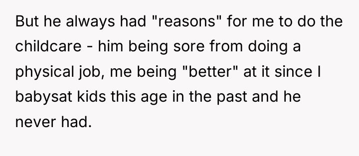 But he always had "reasons" for me to do the...