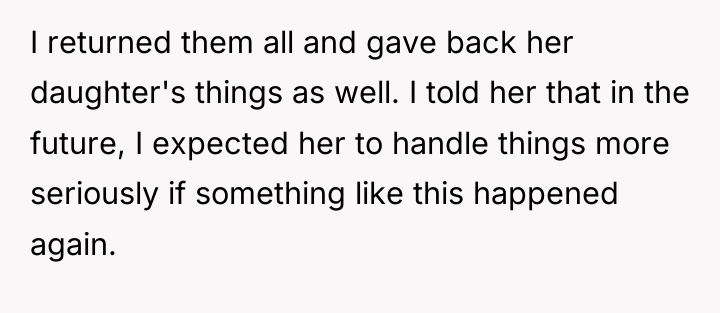 I returned them all and gave back her daughter's things...