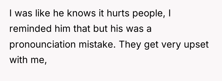 I was like he knows it hurts people, I reminded...