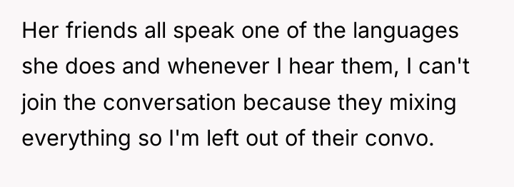 Her friends all speak one of the languages she does...