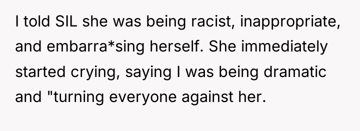 I told SIL she was being racist, inappropriate, and embarra*sing...