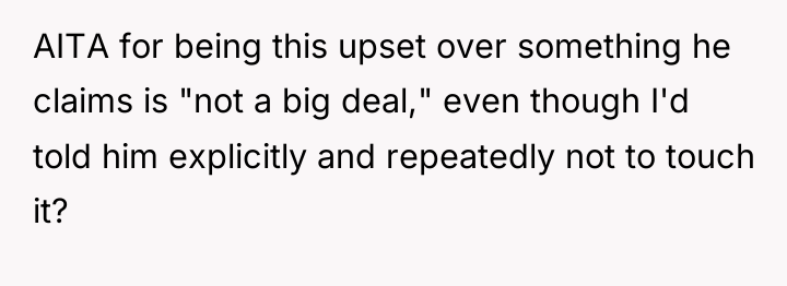 AITA for being this upset over something he claims is...