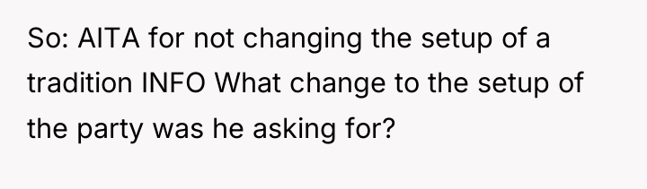 So: AITA for not changing the setup of a tradition...