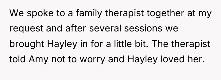 We spoke to a family therapist together at my request...