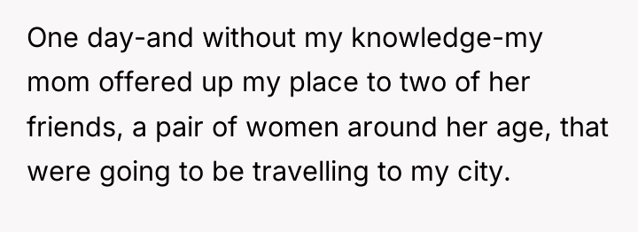 One day-and without my knowledge-my mom offered up my place...