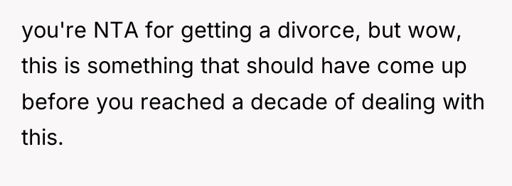 you're NTA for getting a divorce, but wow, this is...