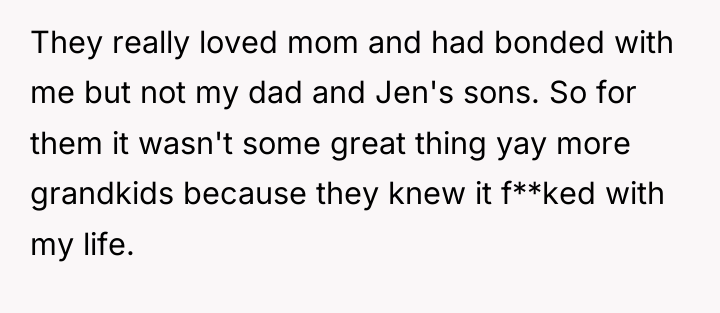 They really loved mom and had bonded with me but...