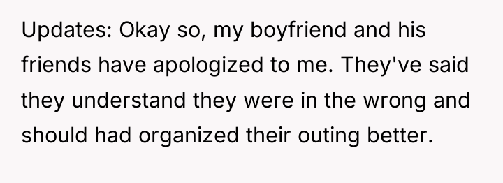 Updates: Okay so, my boyfriend and his friends have apologized...