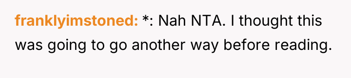 franklyimstoned *: Nah NTA. I thought this was going to...