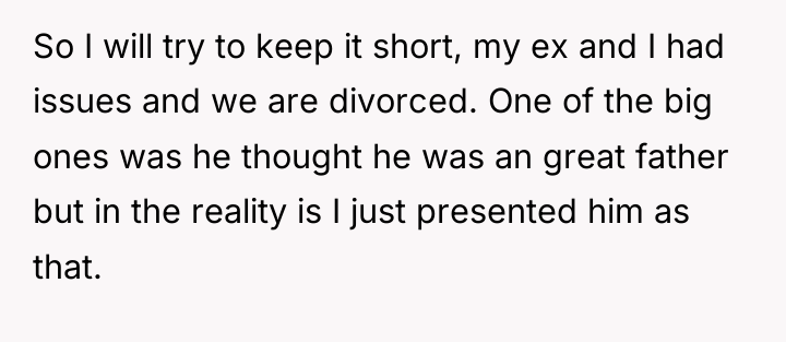 So I will try to keep it short, my ex...