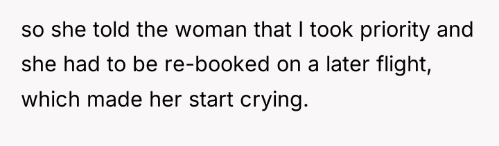 so she told the woman that I took priority and...