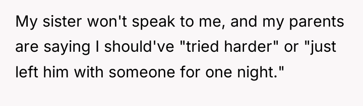 My sister won't speak to me, and my parents are...