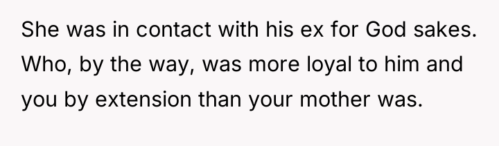 She was in contact with his ex for God sakes....