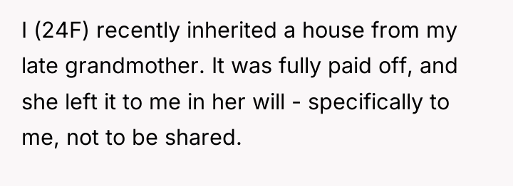 I (24F) recently inherited a house from my late grandmother....