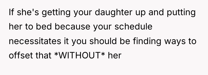 If she's getting your daughter up and putting her to...