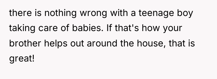 there is nothing wrong with a teenage boy taking care...