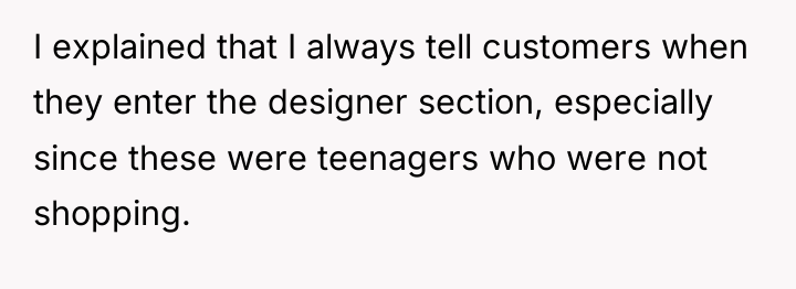 I explained that I always tell customers when they enter...