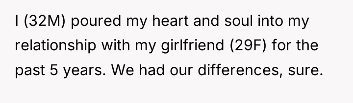 I (32M) poured my heart and soul into my relationship...