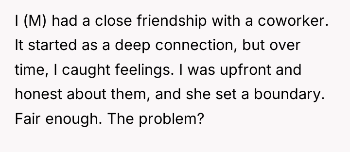 I (M) had a close friendship with a coworker. It...