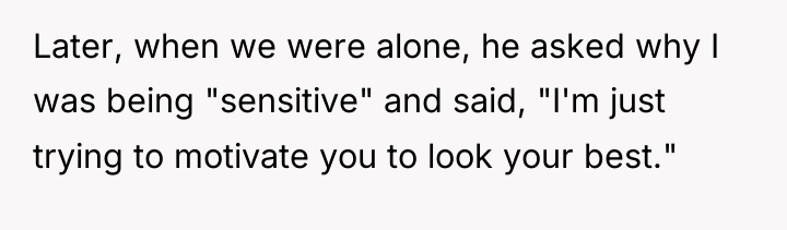 Later, when we were alone, he asked why I was...